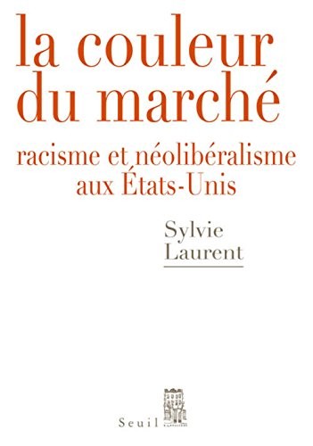 La Couleur du marché. Racisme et néolibéralisme aux États-Unis