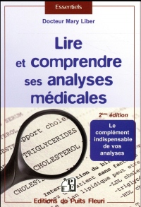 Lire et comprendre ses analyses médicales: Le complément indispensable de vos analyses