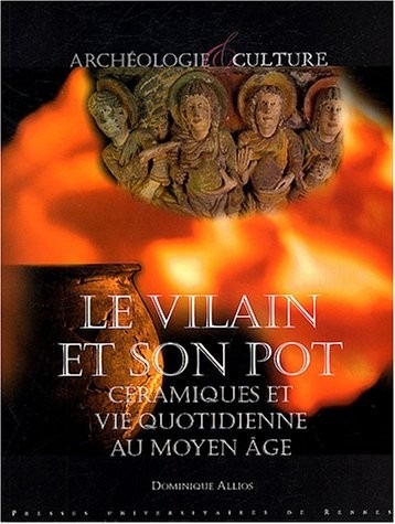 Le vilain et son pot : Céramiques et vie quotidienne au Moyen Age