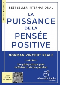 La puissance de la pensée positive: Un guide pratique pour maîtriser la vie au quotidien