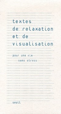 Textes de relaxation et de visualisation : Pour une vie sans stress