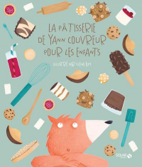 La pâtisserie pour enfants de Yann Couvreur