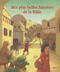 LES PLUS BELLES HISTOIRES DE LA BIBLE