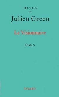 OEuvres de Julien Green : Le visionnaire