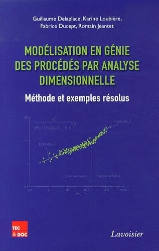 Modélisation en génie des procédés par analyse dimensionnelle : Méthode et exemples résolus