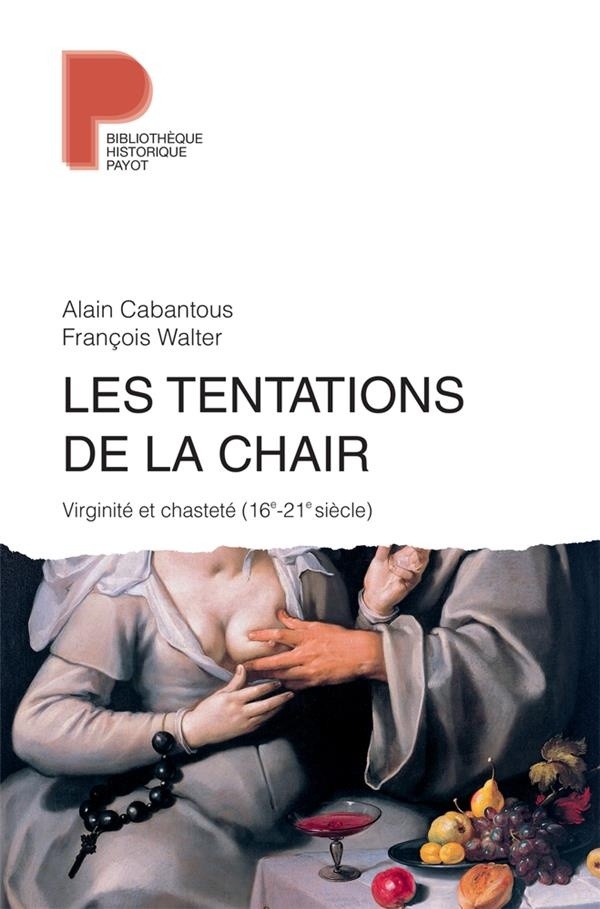 Les tentations de la chair: Viriginité et chasteté (16e-21e siècle)