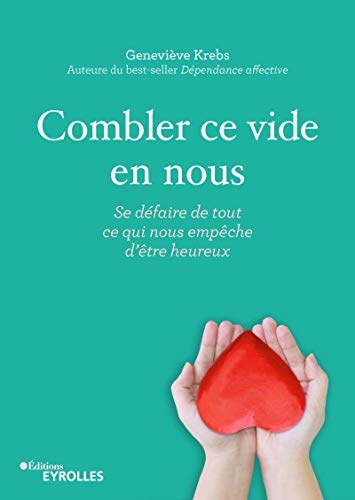 Combler ce vide en nous: Se défaire de tout ce qui nous empêche d'être heureux
