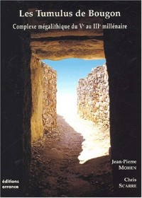 Les Tumulus de Bougon. Complexe mégalithique du Vème au IIIème millénaire