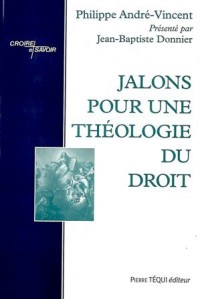 JALONS POUR UNE THEOLOGIE DU DROIT