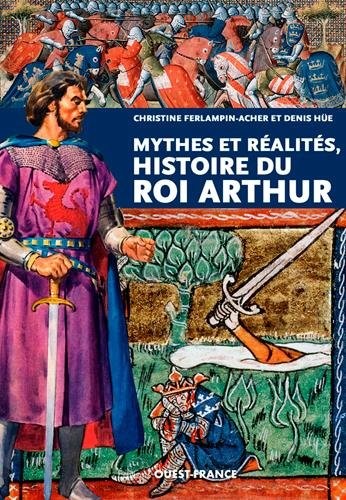 Mythes et réalités. Histoire du roi Arthur