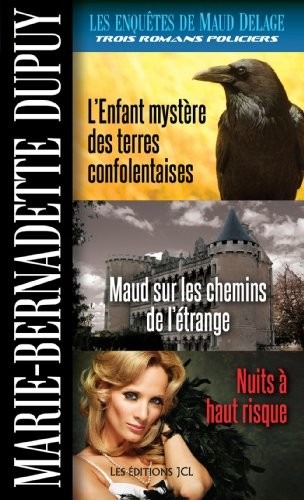 Les Enquêtes de Maud Delage, volume 4: L'Enfant mystère des terres confolentaises, Maud sur les chemins de l'étrange et Nuits à haut risque