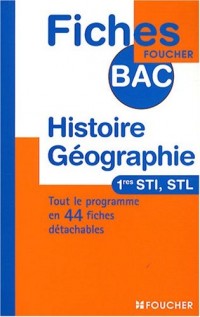 FICHES BAC HISTOIRE GEOGRAPHIE 1RES STI (Ancienne Edition)