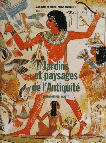 Jardins et paysages de l'Antiquité : Mésopotamie et Egypte