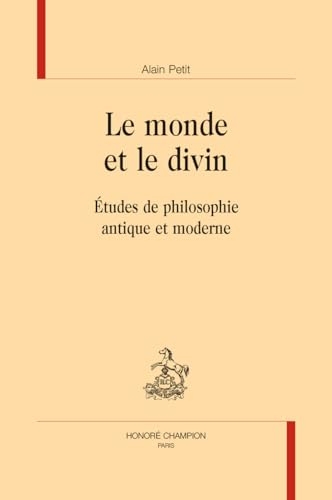 Le monde et le divin. Études de philosophie antique et moderne