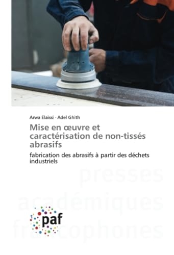 Mise en œuvre et caractérisation de non-tissés abrasifs: fabrication des abrasifs à partir des déchets industriels