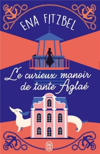 LE CURIEUX MANOIR DE TANTE AGLAE