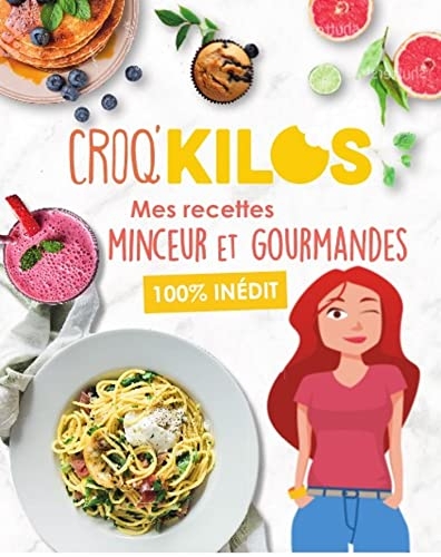CROQ'KILOS 5: MES RECETTES MINCEUR ET GOURMANDES du quotidien