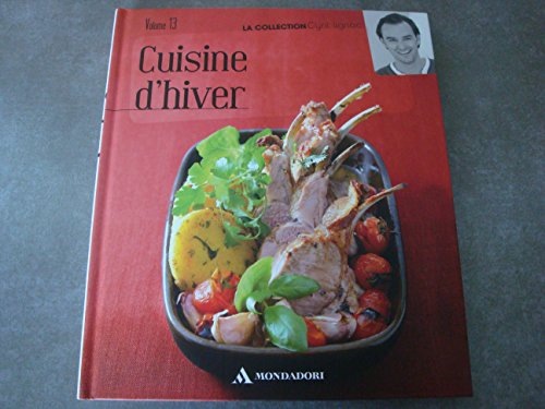 Cuisine D'hiver VOL 13 La collection Cyril Lignac
