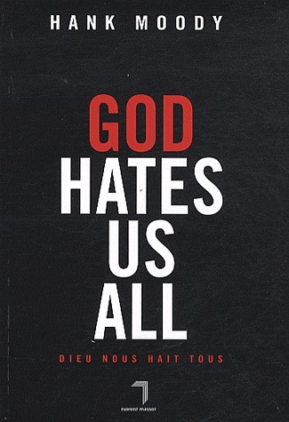 God hates us all : Dieu nous hait tous