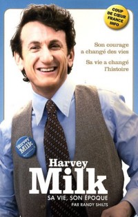 Harvey Milk : Sa vie, son époque