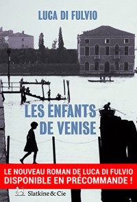 Les enfants de Venise: Par l'auteur du best-seller international Le gang des rêves !