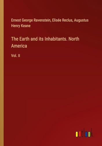 The Earth and its Inhabitants. North America: Vol. II [9783385466630]