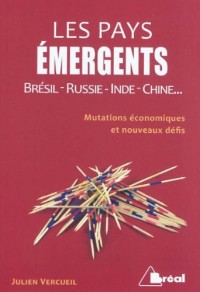 Les pays émergents : Brésil-Russie-Inde-Chine. Mutations économiques et nouveaux défis