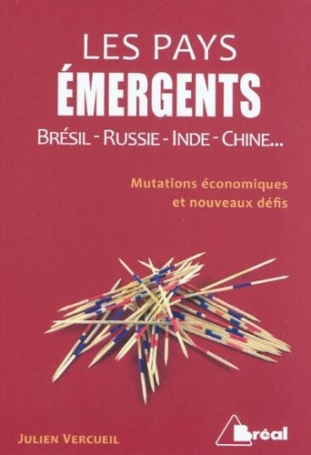 Les pays émergents : Brésil-Russie-Inde-Chine. Mutations économiques et nouveaux défis