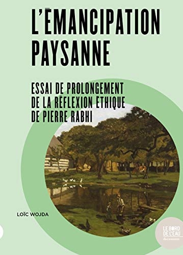 L’émancipation paysanne: Essai de prolongement de la réflexion éthique de Pierre Rabhi