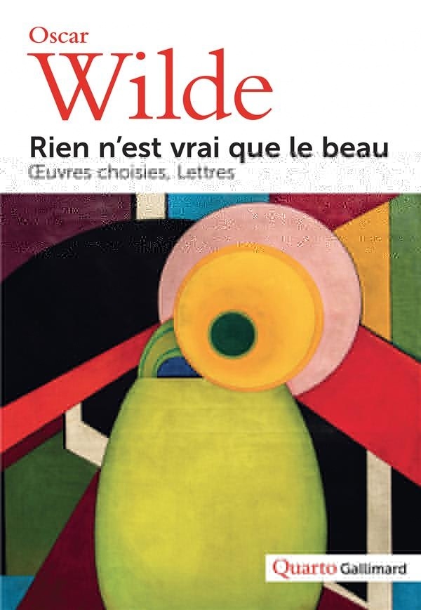 Rien n'est vrai que le beau: Œuvres choisies - Lettres