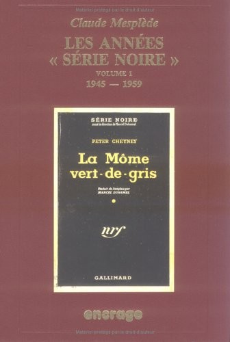 Les Années Série Noire, volume 1: 1945-1959