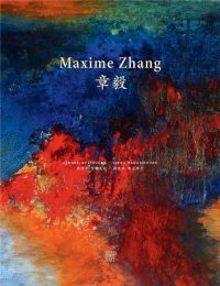 Maxime Zhang : L'esprit de la peinture/The Whole Spirit Of Painting