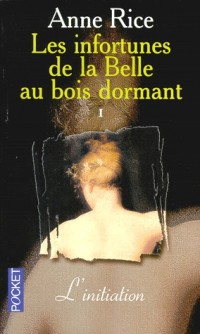 Les infortunes de la Belle au bois dormant, tome 1 : L'initiation