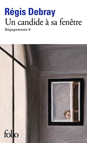 Dégagements, II : Un candide à sa fenêtre