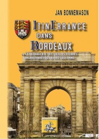 Itinerrance dans Bordeaux : A la découverte des vieilles pierres linguistiques de la cité gasconne