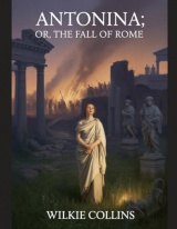 Antonina; Or, The Fall of Rome: Annotated
