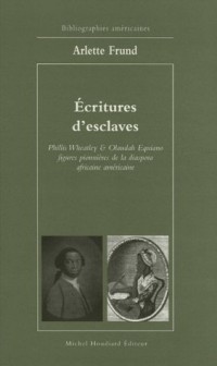 Ecritures d'esclaves : Phillis Wheatley & Olaudah Equiano figures pionnières de la diaspora africaine américaine