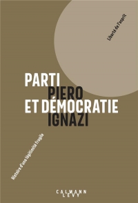 Parti et démocratie: Histoire d'une légitimité fragile