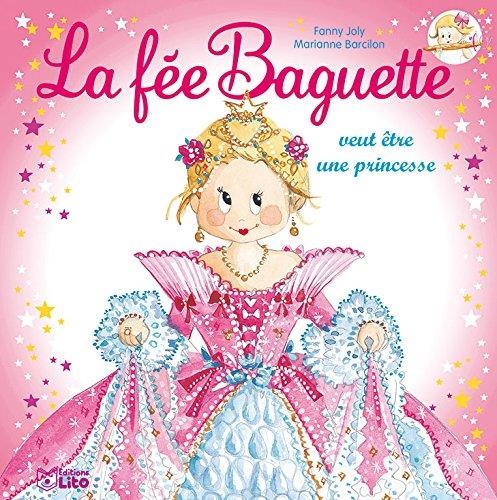 La fée Baguette veut être une princesse - Dès 3 ans