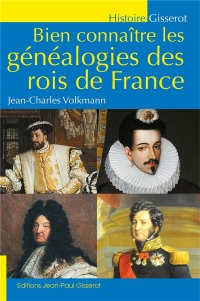 Bien connaitre les genealogies des rois de france
