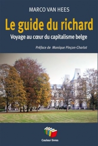 Le ghide du richard : Voyage au cœur du capitalisme belge