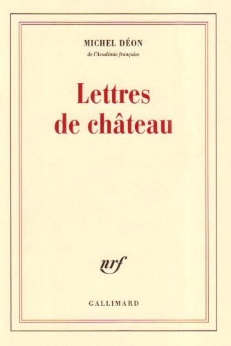 Lettres de château: À Larbaud, Conrad, Manet, Giono, Poussin, Toulet, Braque, Apollinaire, Stendhal, Morand