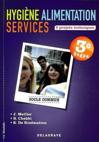 Hygiène alimentation services : 9 projets techniques 3e Segpa