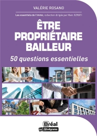 Etre propriétaire bailleur: 50 questions essentielles