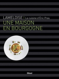 Lameloise - Une maison en Bourgogne: La cuisine d'Éric Pras