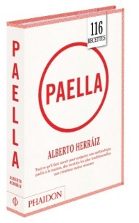 Paella : Tout ce qu'il faut savoir pour préparer une authentique Paella à la maison, des recettes les plus traditionnelles aux créations moins connues