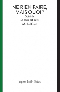Ne rien faire, mais quoi ?: Suivi de Le coup est parti