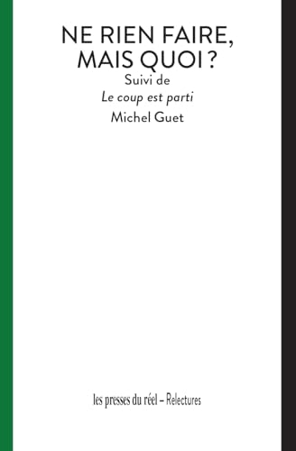 Ne rien faire, mais quoi ?: Suivi de Le coup est parti