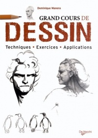 Grand cours de dessin : Techniques, exercices, applications