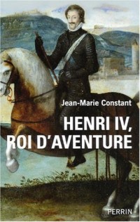 Henri IV, roi d'aventure